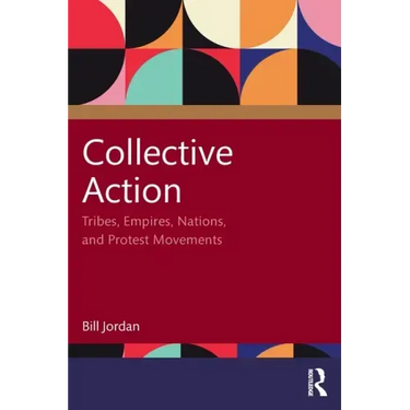 Collective Action: Tribes, Empires, Nations, and Protest Movements
