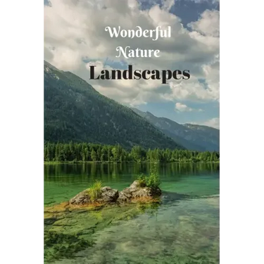 Wonderful Nature Landscapes: Picture book gift for seniors with Dementia or patients with Alzheimer's. 40 full color photographs of natural landscapes
