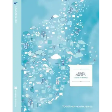 Heaven on Earth: Studies in Matthew Leader Guide Year A