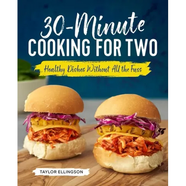 30-Minute Cooking for Two: Healthy Dishes Without All the Fuss