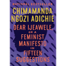 Dear Ijeawele, or a Feminist Manifesto in Fifteen Suggestions