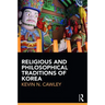 Religious and Philosophical Traditions of Korea