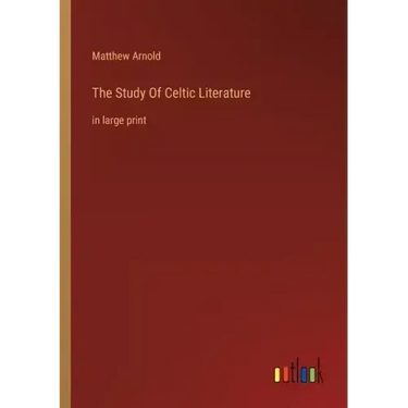 The Study Of Celtic Literature: in large print