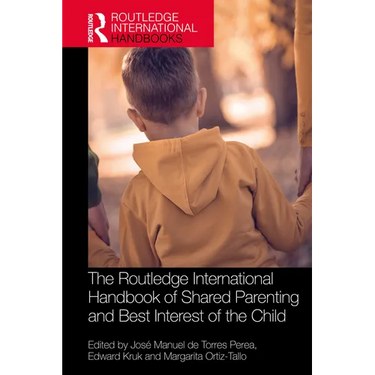 The Routledge International Handbook of Shared Parenting and Best Interest of the Child