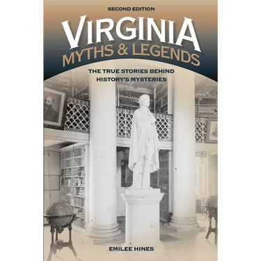 Virginia Myths and Legends: The True Stories behind History's Mysteries