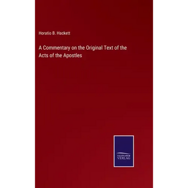 A Commentary on the Original Text of the Acts of the Apostles