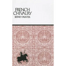 French Chivalry: Chivalric Ideas and Practices in Mediaeval France