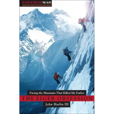 Eiger Obsession: Facing the Mountain That Killed My Father