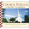 Church Potluck Slow Cooker: Homestyle Recipes for Family and Community Celebrations