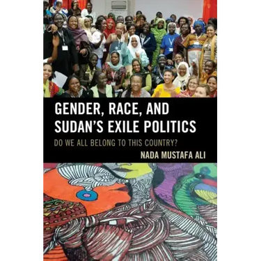 Gender, Race, and Sudan's Exile Politics: Do We All Belong to This Country?