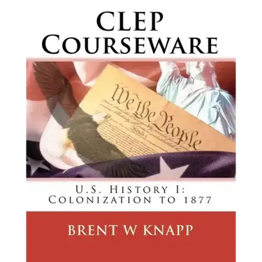 CLEP Courseware: U.S. History I: Colonization to 1877