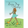 Every Day a Monday: Inspiration for Everyday of the Week