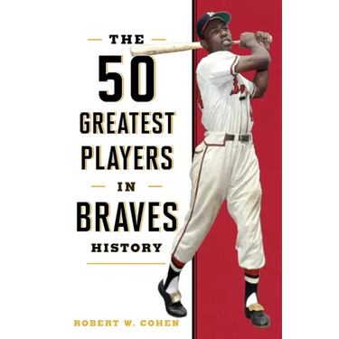 The 50 Greatest Players in Braves History