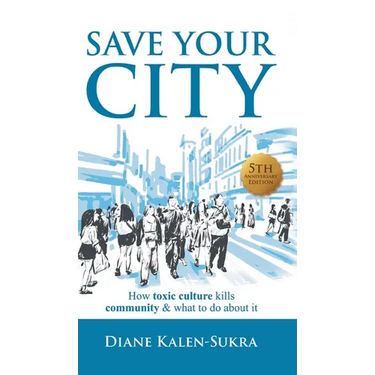 Save Your City: How Toxic Culture Kills Community & What to Do About It