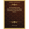 The Psychology of the Superconscious Or the Higher Phenomena of the Saints and Mystics