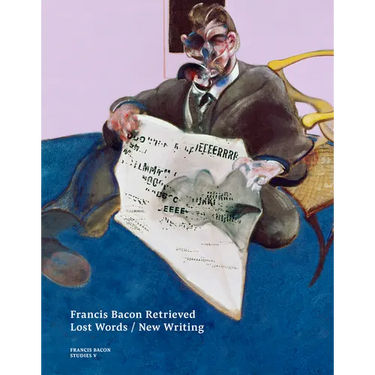 Francis Bacon Retrieved: Lost Words / New Writing