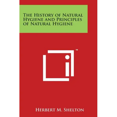 The History of Natural Hygiene and Principles of Natural Hygiene
