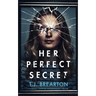 HER PERFECT SECRET a totally gripping psychological thriller