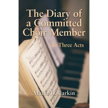 The Diary of a Committed Choir Member: In Three Acts