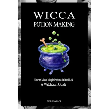 Wicca Potion Making: How to Make Magic Potions in Real Life