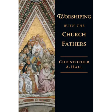 Worshiping with the Church Fathers