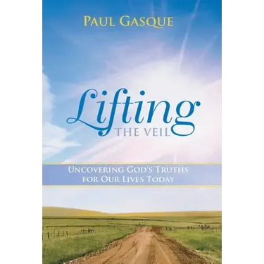 Lifting the Veil: Uncovering God's Truths for Our Lives Today