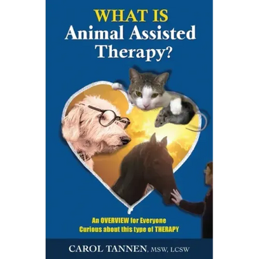 What Is Animal Assisted Therapy?: An Overview for Everyone Curious about this type of Therapy