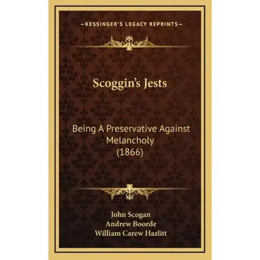 Scoggin's Jests: Being A Preservative Against Melancholy (1866)