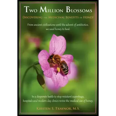 Two Million Blossoms: Discovering the Medicinal Benefits of Honey