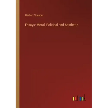 Essays: Moral, Political and Aesthetic