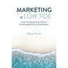 Marketing at Low Tide: How to Recession-Proof Your Marketing Department