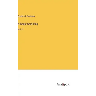 A Snapt Gold Ring: Vol. II