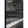 A Treatise Upon Modern Instrumentation and Orchestration: Containing an Exact Table of the Compass, a Detail of the Mechcanism, and a Study of the Qua