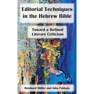 Editorial Techniques in the Hebrew Bible: Toward a Refined Literary Criticism