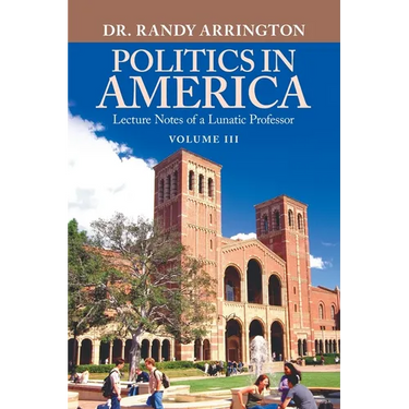 Politics in America: Lecture Notes of a Lunatic Professor