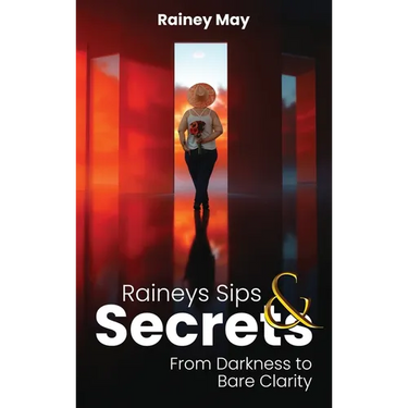 Rainey's Sips & Secrets: From Darkness to Bare Clarity