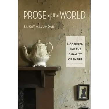 Prose of the World: Modernism and the Banality of Empire