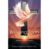 Bringing Forth the Sons of God: Walking in Spiritual Maturity