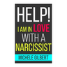 Help! I'm in Love with a Narcissit: Help! I'm in Love with a Narcissit