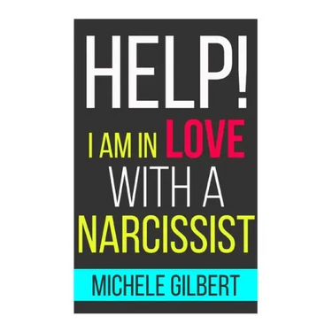 Help! I'm in Love with a Narcissit: Help! I'm in Love with a Narcissit