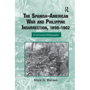 The Spanish-American War and Philippine Insurrection, 1898-1902: An Annotated Bibliography