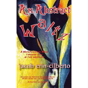 An Abstract Waltz: A Metaphorical Walk Through Life in the Abstract