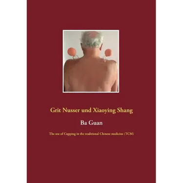 Ba Guan: The use of Cupping in the traditional Chinese medicine (TCM)
