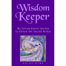Wisdom Keeper: My Extraordinary Journey to Unlock the Sacred Within