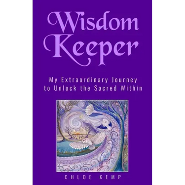 Wisdom Keeper: My Extraordinary Journey to Unlock the Sacred Within