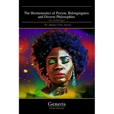 The Hermeneutics of Person, Belongingness and Diverse Philosophies: (An Anthology)
