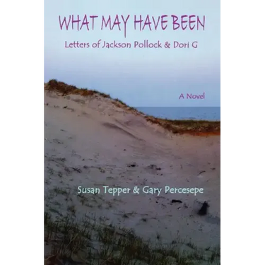 What May Have Been: Letters of Jackson Pollock & Dori G
