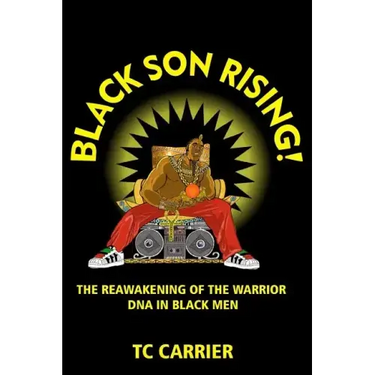 Black Son Rising!: The Reawakening of the Warrior DNA in Black Men