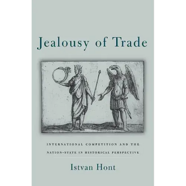 Jealousy of Trade: International Competition and the Nation-State in Historical Perspective