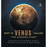 Why is Venus Called "The Evening Star?" Astronomy for Kids Books Grade 4 Children's Astronomy & Space Books